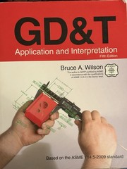 GD&T: Appliance and Interpretation by Bruce A. Wilson Fifth Edition